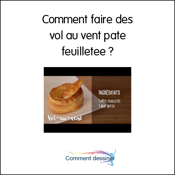 Comment faire des vol au vent pate feuilletée